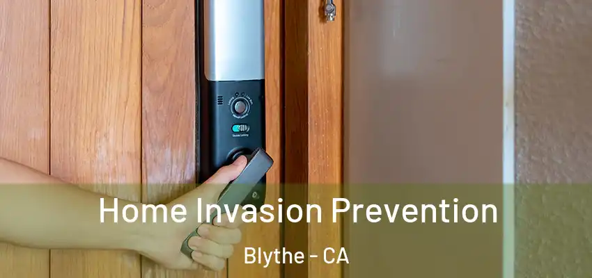  Home Invasion Prevention Blythe - CA