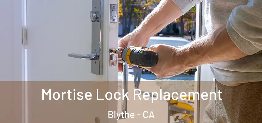  Mortise Lock Replacement Blythe - CA
